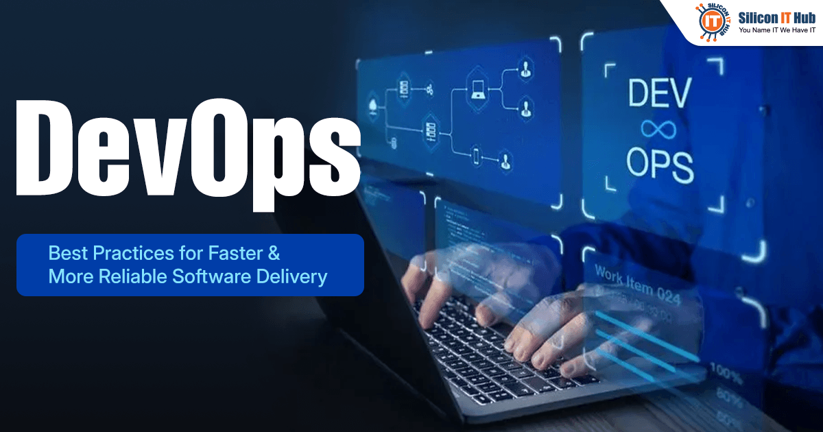 DevOps Best Practices for Faster and More Reliable Software Delivery