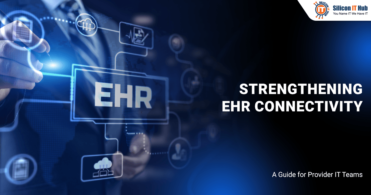 How IT Teams Improve EHR Connectivity in Healthcare Solutions