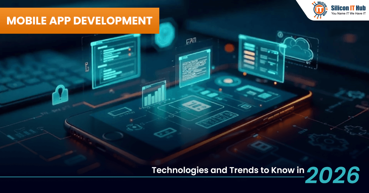 Mobile App Development- Technologies and Trends to Know in 2026