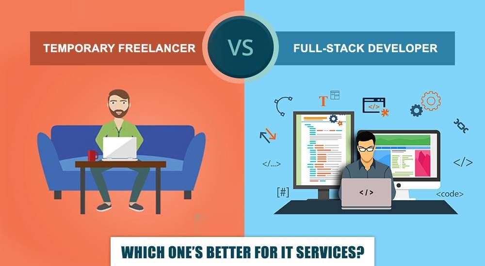 Full-Stack Developer or Temporary Freelancer- Whom Should You Choose