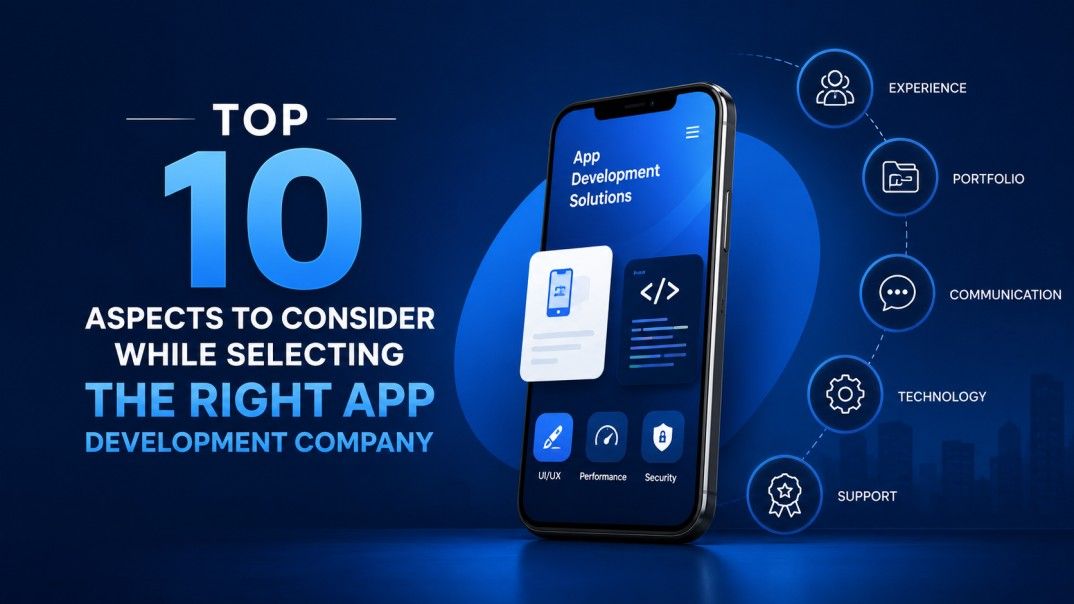 Top Ten Aspects to Consider While Selecting the Right App Development Company
